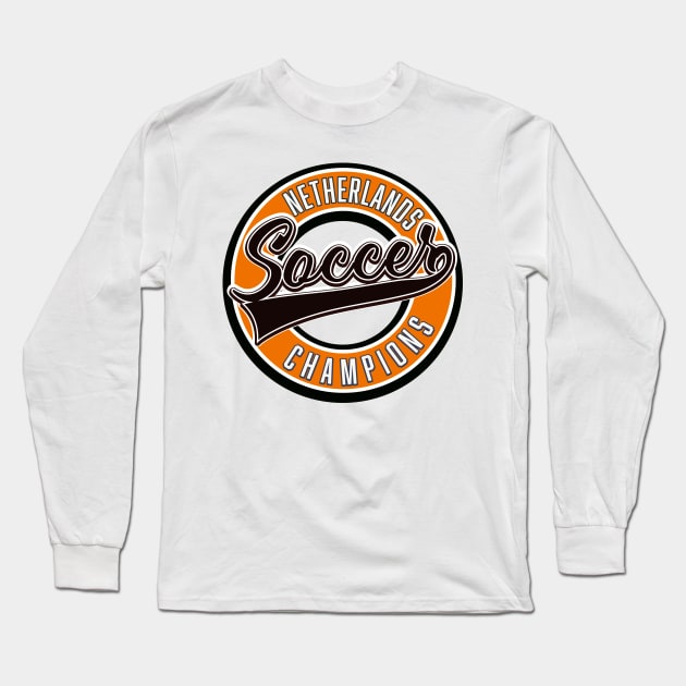 Netherlands Soccer Champions Long Sleeve T-Shirt by nickemporium1